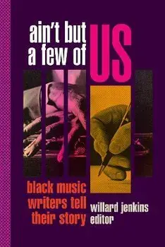 Ain't But a Few of Us. Black Music Writers Tell Their Story, Hardback/***