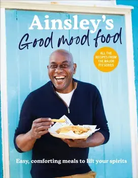 Ainsley's Good Mood Food. Easy, comforting meals to lift your spirits, Hardback/Ainsley Harriott