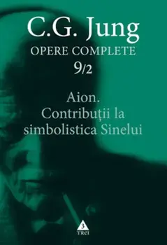 Aion. Contributii la simbolistica Sinelui. Seria Opere Complete. Volumul 9/2/Carl Gustav Jung