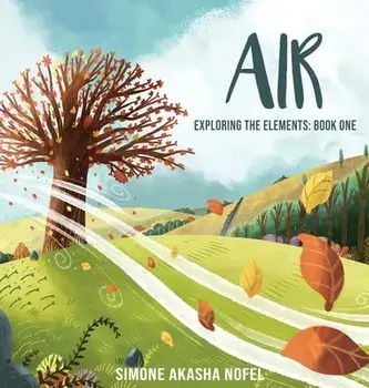 Air: Exploring the Elements, Hardcover/Simone Akasha Nofel