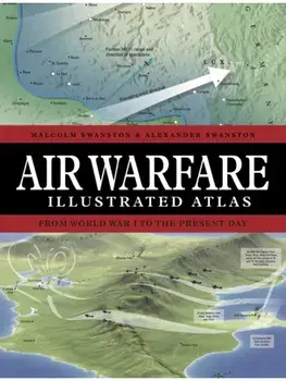 Air Warfare Illustrated Atlas. From World War I to the Present Day, New, Hardback/Alexander Swanston
