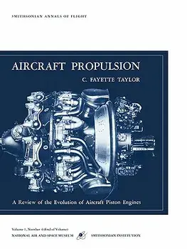 Aircraft Propulsion: A Review of the Evolution of Aircraft Piston Engines, Paperback/C. Fayette Tatlor