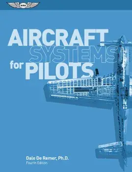 Aircraft Systems for Pilots, Paperback/Dale De Remer