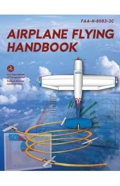 Airplane Flying Handbook: Faa-H-8083-3c - Federal Aviation Administration (faa)