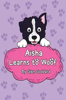 Aisha Learns to Woof, Paperback/Glen Goddard
