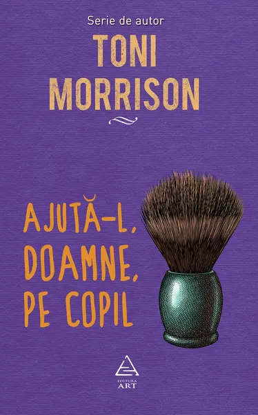 Ajută-l, Doamne, pe copil - Toni Morrison