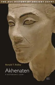 Akhenaten: A Historian's View, Hardcover/Ronald T. Ridley