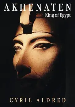 Akhenaten: King of Egypt, Paperback/Cyril Aldred