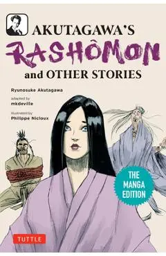 Akutagawa's Rashomon and Other Stories: The Manga Edition - Ryunosuke Akutagawa