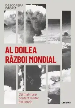 Al Doilea Razboi Mondial. Cel mai mare conflict militar din istorie/***