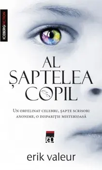 Al saptelea copil. Un orfelinat celebru, sapte scrisori anonime, o disparitie misterioasa/Erik Valeur