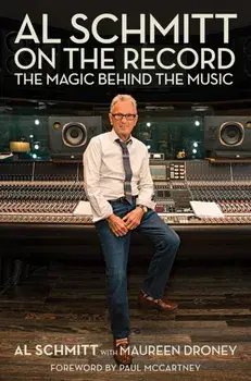 Al Schmitt on the Record: The Magic Behind the Music, Paperback/Al Schmitt