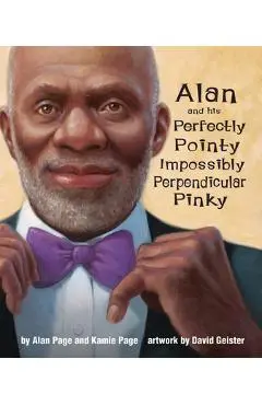 Alan and His Perfectly Pointy Impossibly Perpendicular Pinky - Alan Page