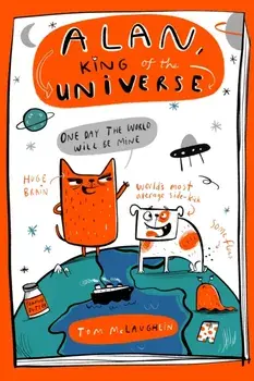 Alan, King of the Universe. Book 1, Hardback/Tom McLaughlin