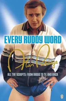 Alan Partridge: Every Ruddy Word. All the Scripts: From Radio to TV. And Back, Paperback/Patrick Marber