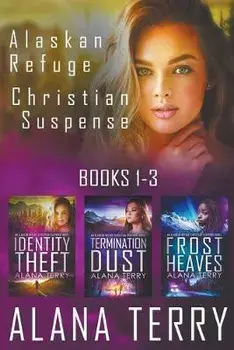 Alaskan Refuge Christian Suspense Series (Books 1-3), Paperback/Alana Terry