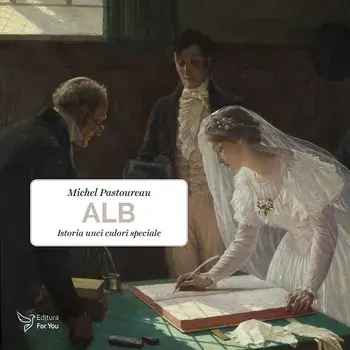 Alb. Istoria unei culori speciale/Michel Pastoureau