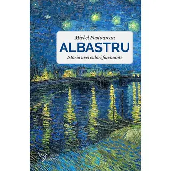 Albastru. Istoria unei culori fascinante/Pastoureau Michel