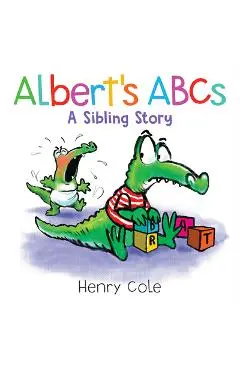 Albert's ABCs: A Sibling Story - Henry Cole