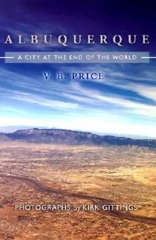 Albuquerque: A City at the End of the World, Paperback/V. B. Price