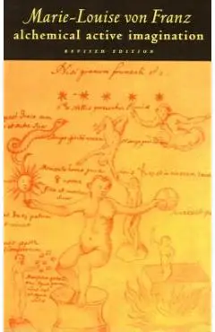Alchemical Active Imagination: Revised Edition - Marie-louise Von Franz