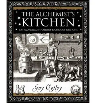 Alchemist's Kitchen, Paperback/Guy Ogilvy