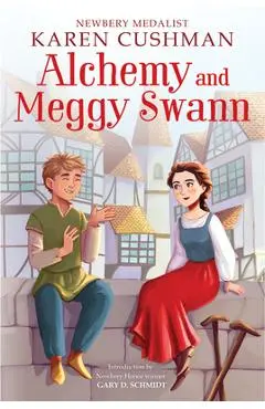 Alchemy and Meggy Swann - Karen Cushman