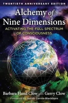 Alchemy of Nine Dimensions. Activating the Full Spectrum of Consciousness, 3rd Edition, 20th Anniversary Edition, Paperback/Barbara Hand Clow