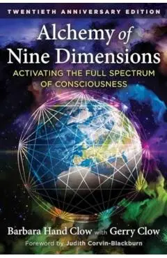 Alchemy of Nine Dimensions: Activating the Full Spectrum of Consciousness - Barbara Hand Clow