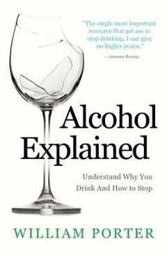 Alcohol Explained - William Porter