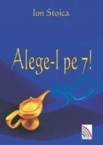 Alege-l pe 7!/Ion Stoica