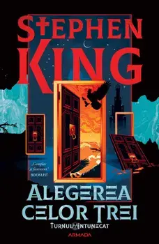 Alegerea celor trei. Seria Turnul intunecat. Volumul 2/Stephen King