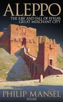 Aleppo, Paperback/Philip Mansel