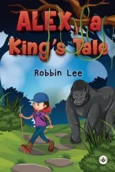 Alex, A King's Tale, Paperback/Robbin Lee