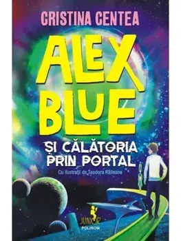 Alex Blue si calatoria prin portal/Cristina Centea