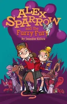 Alex Sparrow and the Furry Fury, Paperback/Jennifer Killick
