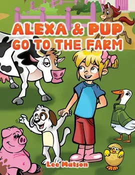 Alexa & Pup Go to the Farm, Paperback/Lee Matson