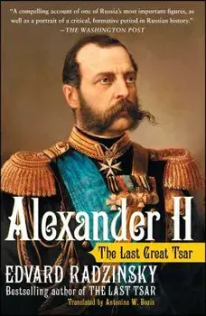 Alexander II: The Last Great Tsar, Paperback/Edvard Radzinsky