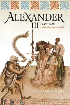 Alexander III, 1249-1286. First Among Equals, New in Paperback, Paperback/***