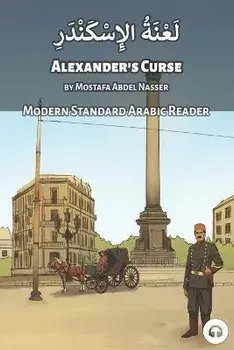 Alexander's Curse: Modern Standard Arabic Reader, Paperback/Mostafa Abdel Nasser