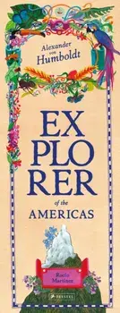 Alexander von Humboldt. Explorer of the Americas and Beyond, Hardback/Rocio Martinez