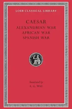 Alexandrian War. African War. Spanish War, Hardback/Caesar