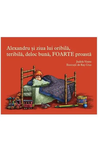 Alexandru si ziua lui oribila, teribila, deloc buna, foarte proasta
