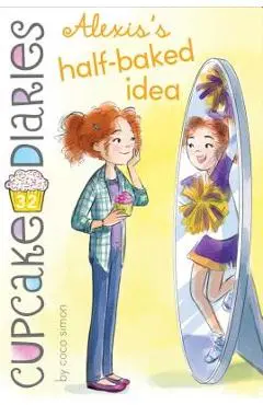 Alexis's Half-Baked Idea, Volume 32 - Coco Simon