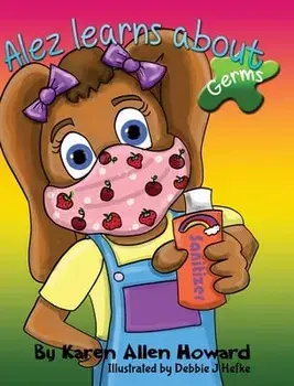 Alez Learns About Germs, Hardcover/Karen A. Howard