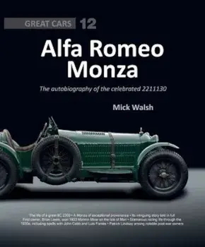 Alfa Romeo Monza: The Autobiography of a Celebrated 8c-2300, Hardcover/Mick Walsh