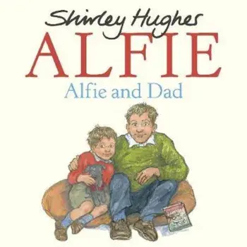 Alfie and Dad, Paperback/Shirley Hughes