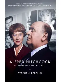 Alfred Hitchcock & the Making of Psycho, Paperback/Stephen Rebello