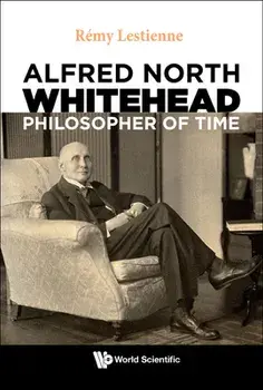 Alfred North Whitehead, Philosopher Of Time, Hardback/Remy (Cnrs Paris, France) Lestienne