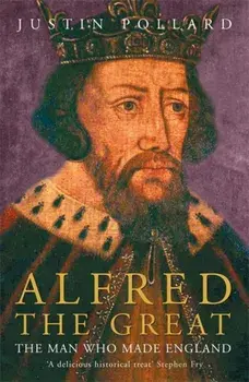 Alfred the Great, Paperback/Justin Pollard